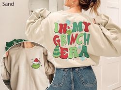 in my grinch era sweatshirt, grinch christmas sweatshirt, grinchmas sweatshirt, christmas sweatshirt, christmas shirt, c