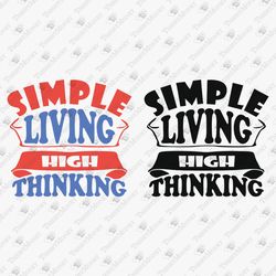 simple living high thinking inspirational svg t-shirt design