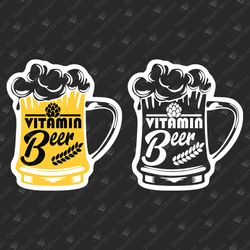 vitamin beer funny beer quote beer lover home brewing vinyl svg file svg cut file