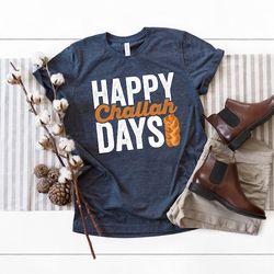 happy challah days shirt - challah bread - chanukah present - hanukkah - jewish holiday - star of david - unisex graphic