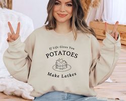 if life gives you potatoes make latkes! sweatshirt, hanukkah shirts, jewish hoodie, jewish holiday sweatshirt, happy han