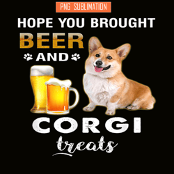 hope you brought beer png corgi and beer png beer party png