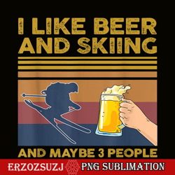 i like beer and skiing png beer lovers png beer party png