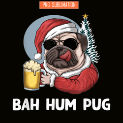 mens bah hum pug and beer png christmas drinking beer dog png beer and dog png