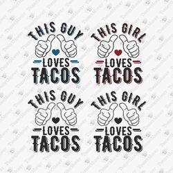 this guy girl loves tacos mexican food addict foodie vinyl cut files svg cut file