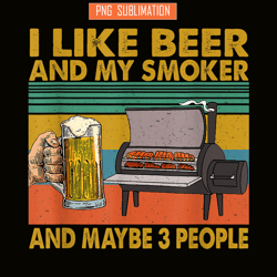 i like beer my smoker png maybe 3 people png funny beer lover png