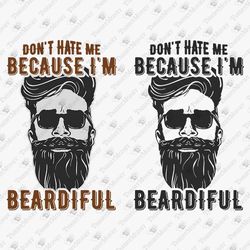 don't hate me because i'm beardiful funny bearded guy t-shirt design svg cut file