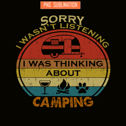 sorry i wasn't listening png retro camping png camping lover png
