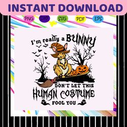 im really a bunny dont let this human costume fool you, halloween, halloween svg, halloween party, halloween gift, happy