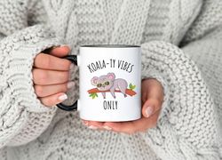 koala bear coffee mug, cute pun cup gift, animal lover gift, good vibes, gift for him, gift for her, gift for coworker.j