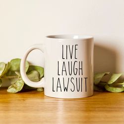 live laugh lawsuit, lawyer mug, defense attorney cup, law school graduation, funny law student gift, coworker mug, lawye