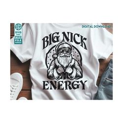 funny christmas svg, santa claus, big nick energy svg, adult humor, christmas shirts svg for cricut.