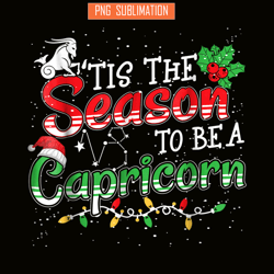 tis the season to be capricorn png christmas and capricorn png capricorn season png