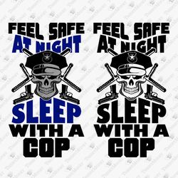 Feel Safe At Night Sleep With A Cop Funny Police Officer Cricut Silhouette SVG Cut File