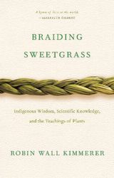 braiding sweetgrass indigenous wisdom, scientific knowledge and the teachings of plants