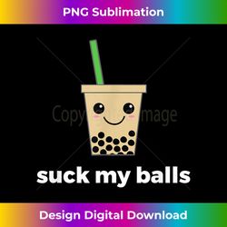 suck my balls funny bubble boba tea - contemporary png sublimation design - tailor-made for sublimation craftsmanship
