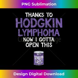 hodgkin lymphoma fighter open a can of whoop ass quote - chic sublimation digital download - chic, bold, and uncompromising