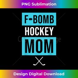 f bomb hockey mom f-bomb funny ice hockey mom mother - luxe sublimation png download - lively and captivating visuals