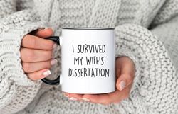 dissertation coffee mug, i survived my wife's dissertation, funny gift for husband, doctorate gift, phd graduation humor