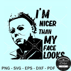 i'm nicer than my face looks svg, michael myers svg