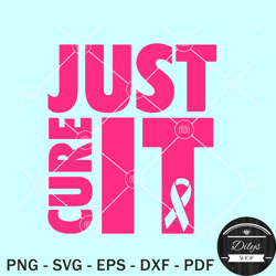 just cure it svg, breast cancer awareness svg, cancer awareness quote svg