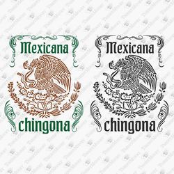 Mexicana Chingona Latina Power Mujer Poderosa DIY Shirt VInyl Cut File SVG T-Shirt Sublimation Design
