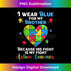 Funny Autistic Heart I Wear Blue For My Brother Autism - Sleek Sublimation PNG Download - Pioneer New Aesthetic Frontiers