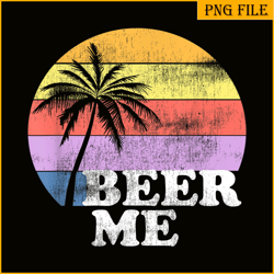 beer me png vintage retro style png funny quote beer lovers png