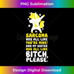 Sarcoma Cancer My Sister Bitch Please Quote  Unicorn - Sublimation-Optimized PNG File - Ideal for Imaginative Endeavors