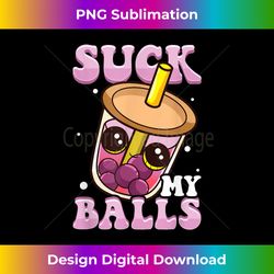 boba tea i suck my balls i bubble-tea funny for lover boba - sleek sublimation png download - channel your creative rebel