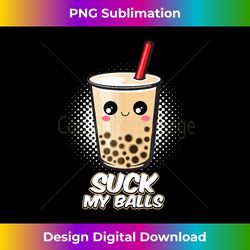 suck my balls funny boba bubble tea - urban sublimation png design - infuse everyday with a celebratory spirit
