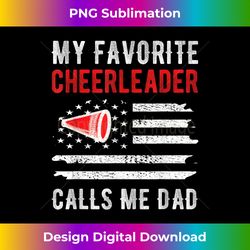 my favorite cheerleader calls me dad cheerleading cheer dad - crafted sublimation digital download - tailor-made for sublimation craftsmanship