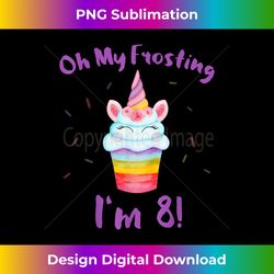 oh my frosting i'm 8 funny girl unicorn cupcake 8th birthday - urban sublimation png design - rapidly innovate your artistic vision