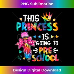 this princess is going to pre school back to school gift - eco-friendly sublimation png download - craft with boldness and assurance
