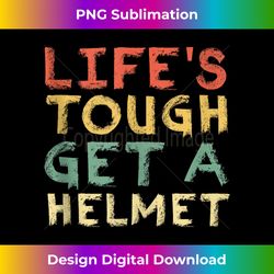 life's tough get a helmet tank top - contemporary png sublimation design - striking & memorable impressions