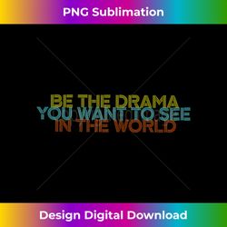 funny retro drama message parody anti inspirational quote - luxe sublimation png download - customize with flair