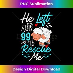 he left the 99 to rescue me sheep religious christian gift - bespoke sublimation digital file - spark your artistic genius