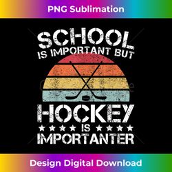school is important but hockey is importanter ice hockey - futuristic png sublimation file - crafted for sublimation excellence