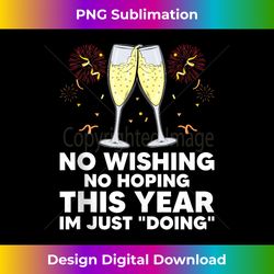 this year im just doing motivational quote happy new year tank top - chic sublimation digital download - rapidly innovate your artistic vision