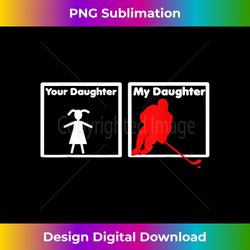 your daughter my daughter is a ice hockey player - crafted sublimation digital download - reimagine your sublimation pieces