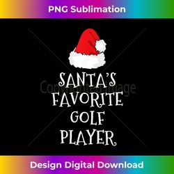 santa's favorite golf player christmas hat funny golfing - deluxe png sublimation download - chic, bold, and uncompromising