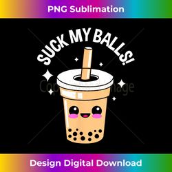 suck my balls boba - artisanal sublimation png file - immerse in creativity with every design