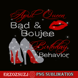 april queen png, bad and boujee png, birthday png