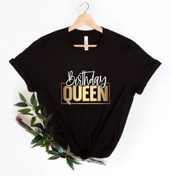 birthday queen shirt, birthday shirts, birthday girl t-shirt, birthday shirt women, birthday gift, happy birthday shirt,