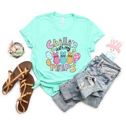 chillin with my peeps shirt, happy easter shirt, easter bunny shirt, easter family shirt, easter day, easter matching sh