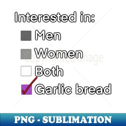 interested in garlic bread - creative sublimation png download - defying the norms