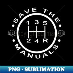 save the manuals - premium png sublimation file - perfect for sublimation mastery