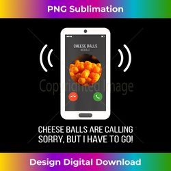 funny cheese balls are calling - deluxe png sublimation download - infuse everyday with a celebratory spirit