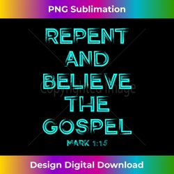 repent and believe the gospel mark 1 15 christian graphic - innovative png sublimation design - challenge creative boundaries