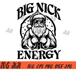 big nick energy svg png, funny christmas svg, santa claus svg